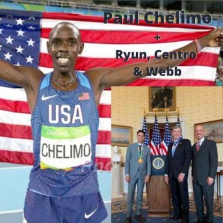 Guest Paul Chelimo + Centro and Webb and Trump Honor Jim Ryun + Who is the Olympic 100m Favorite?