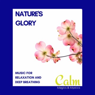 Nature's Glory - Music for Relaxation and Deep Breathing
