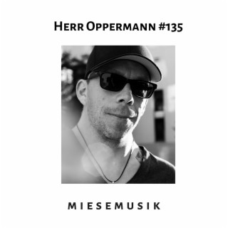 Miese Musik Podcast 135 – Herr Oppermann
