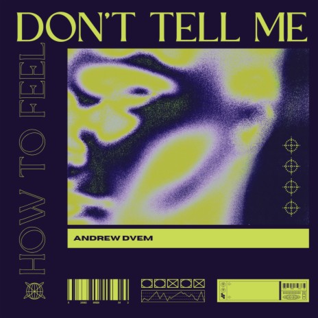 Don't Tell Me How To Feel | Boomplay Music