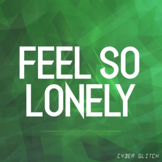 Feel So Lonely