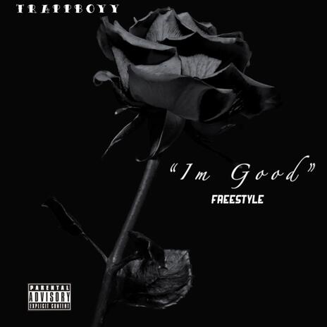 Im Good Freestyle | Boomplay Music