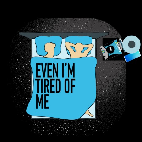 Even I'm Tired of Me | Boomplay Music