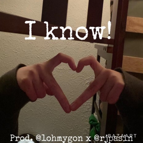 I know! | Boomplay Music