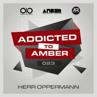 Addicted To Amber Podcast #023 by Herr Oppermann