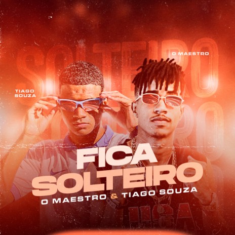 Fica Solteiro ft. tiago souza | Boomplay Music