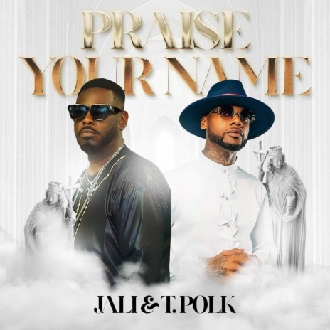Praise Your Name ft. T. Polk | Boomplay Music