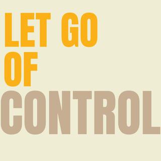 Let Go (of control)