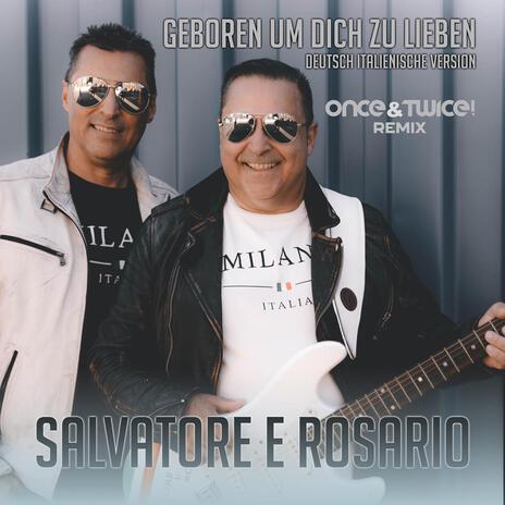 Geboren um dich zu lieben (Deutsch-Italienische Version - once&twice! Remix) | Boomplay Music