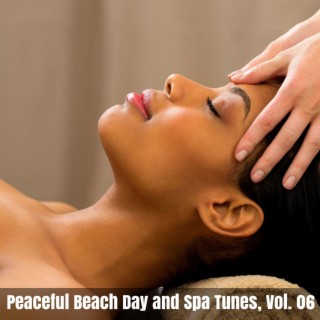 Peaceful Beach Day and Spa Tunes, Vol. 06
