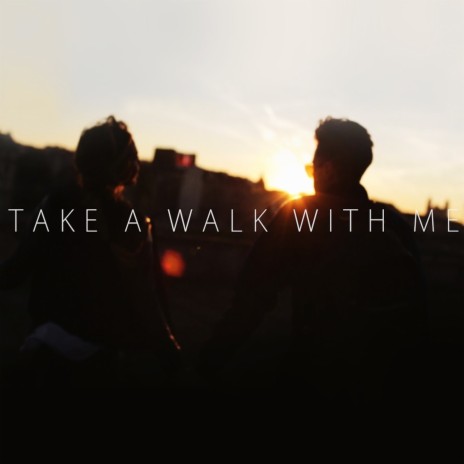 Take a Walk With Me | Boomplay Music