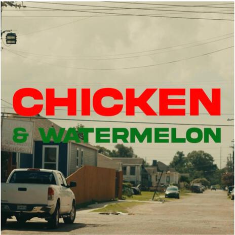 Chicken & Watermelon | Boomplay Music