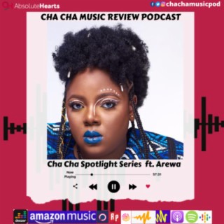 Cha Cha Spotlight Series ft Arewa
