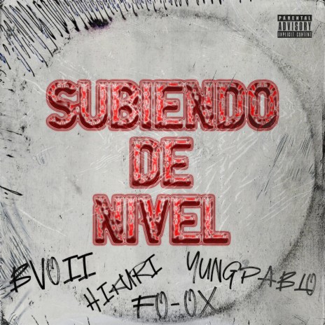 Subiendo de nivel ft. Fo-Ox, Yung Pablo & Lety Gómez a.k.a. Hikuri gmz | Boomplay Music