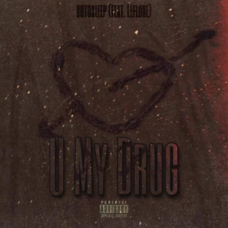 U My Drug ft. Leflore | Boomplay Music