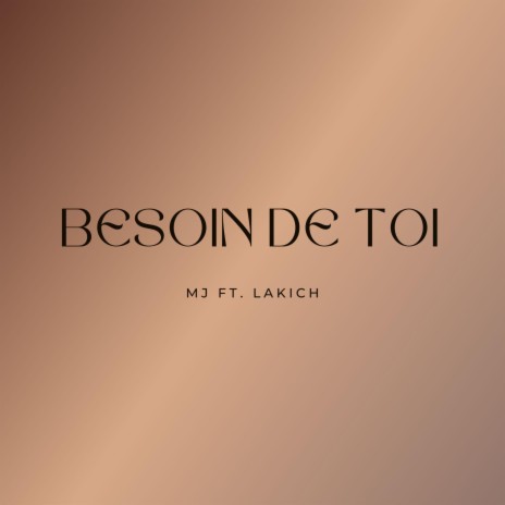 Besoin de toi ft. Lakich | Boomplay Music