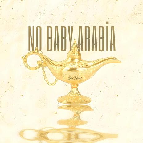 NO BABY ARABİA | Boomplay Music