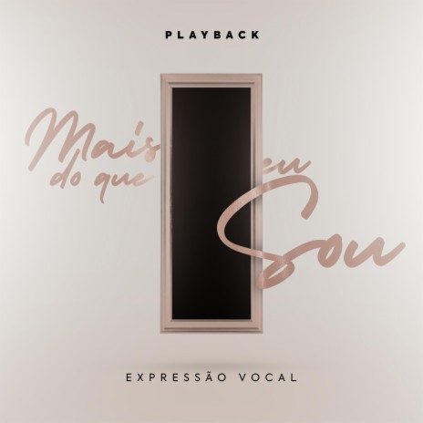 Mais do Que Eu Sou: Playback | Boomplay Music