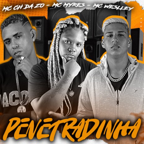 Penetradinha ft. Mc weslley & Mc Myres | Boomplay Music