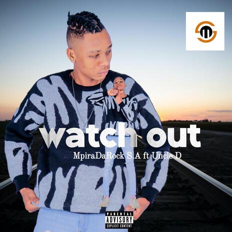 Watch Out ft. Uncle D | Boomplay Music