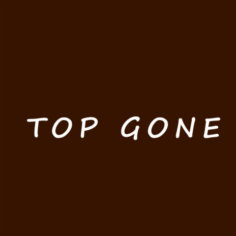 Top Gone | Boomplay Music