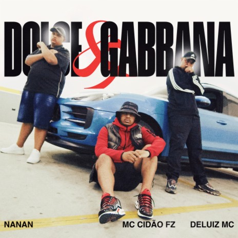 Dolce e Gabbana ft. mc cidão fz & Mc Deluiz | Boomplay Music