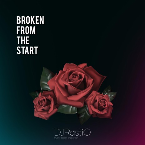 Broken from the Start | Boomplay Music