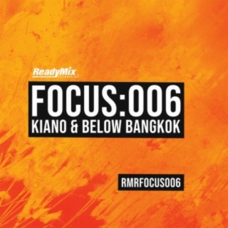 Focus:006 (Kiano & Below Bangkok)