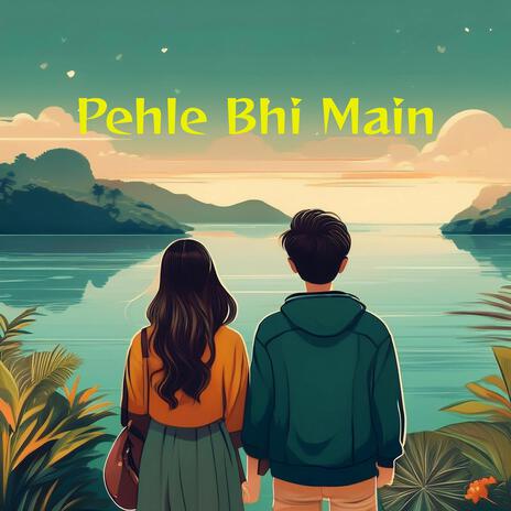 Pehle Bhi Main (acoustic) | Boomplay Music