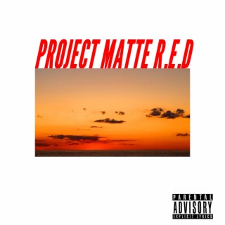 PROJECT MATTE R.E.D