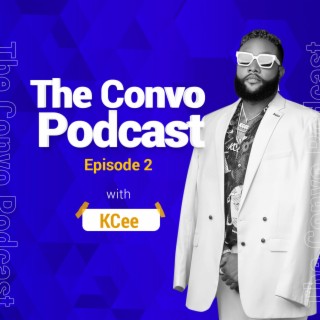 The Convo Episode #2 - Kcee