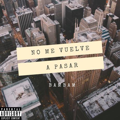 No me vuelve a pasar | Boomplay Music