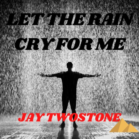 Let the rain cry for me ft. David A Griffiths | Boomplay Music