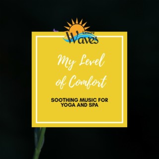 My Level of Comfort - Soothing Music for Yoga and Spa