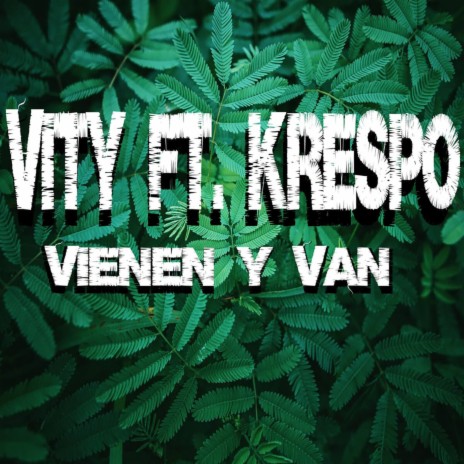 Vienen y Van ft. Krespo | Boomplay Music