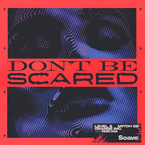 Don't Be Scared (feat. Noxxia) | Boomplay Music