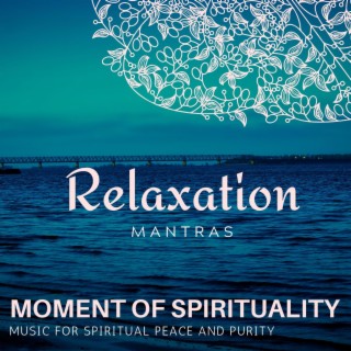 Moment of Spirituality - Music for Spiritual Peace and Purity
