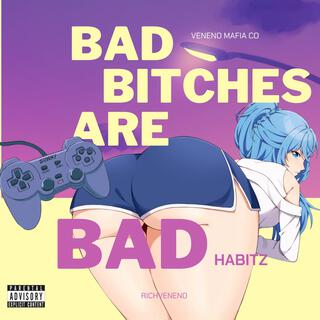 Bad Bitches Are Bad Habitz lyrics | Boomplay Music