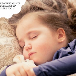 Peaceful Nights for Babies to Sleep, Vol. 02