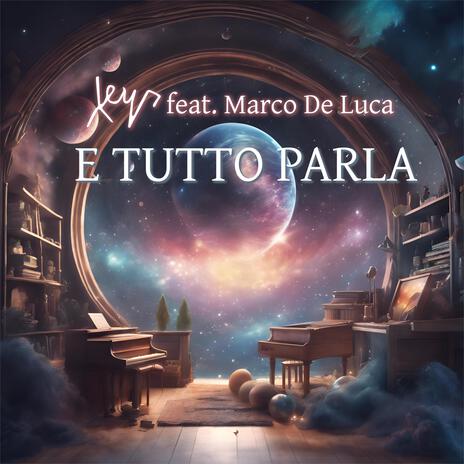 E Tutto Parla ft. Marco De Luca | Boomplay Music