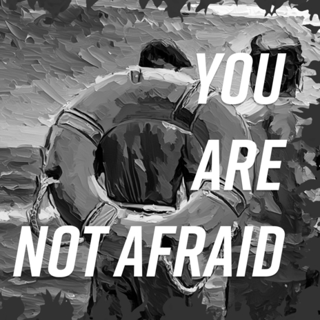 You Are Not Afraid | Boomplay Music