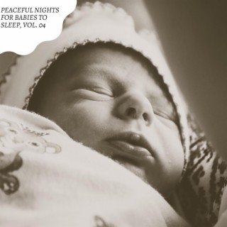 Peaceful Nights for Babies to Sleep, Vol. 04