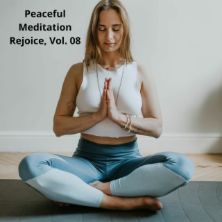 Peaceful Meditation Rejoice, Vol. 08