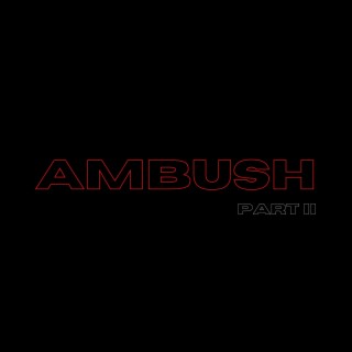 AMBUSH (PART II)