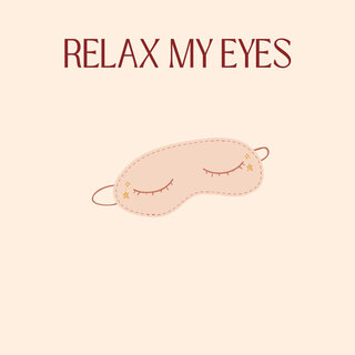 Relax My Eyes