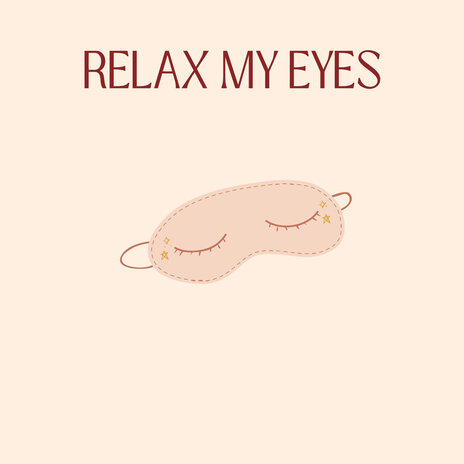 Relax My Eyes | Boomplay Music