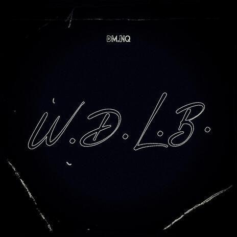 W.D.L.B. | Boomplay Music