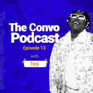 The Convo Episode #13 - Teni