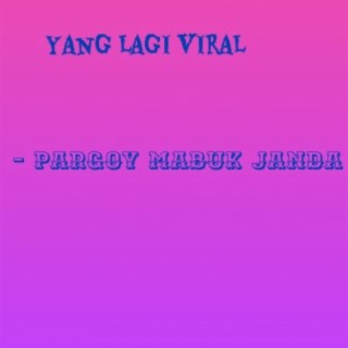 Pargoy Mabuk Janda (Short Mix)