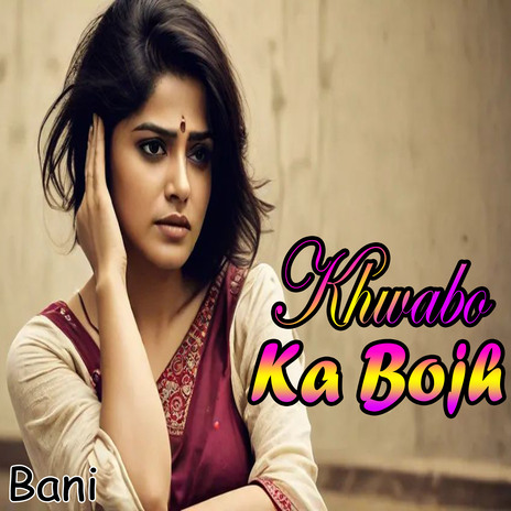 Khwabo Ka Bojh | Boomplay Music